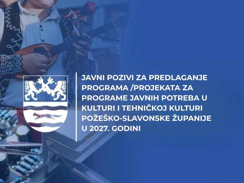Požeško-slavonska županija otvorila javne pozive za sufinanciranje projekta u kulturi i tehničkoj kulturi za 2027. godinu